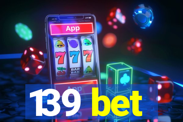 139 bet